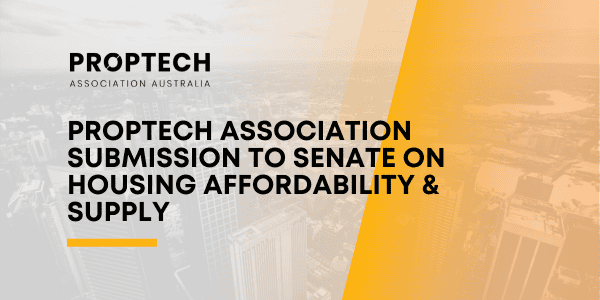 Proptech Association Submission to Senate on Housing Affordability & Supply